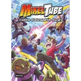 MIKELTUBE 6 CONTRA EL ESCUADRON OSCURO