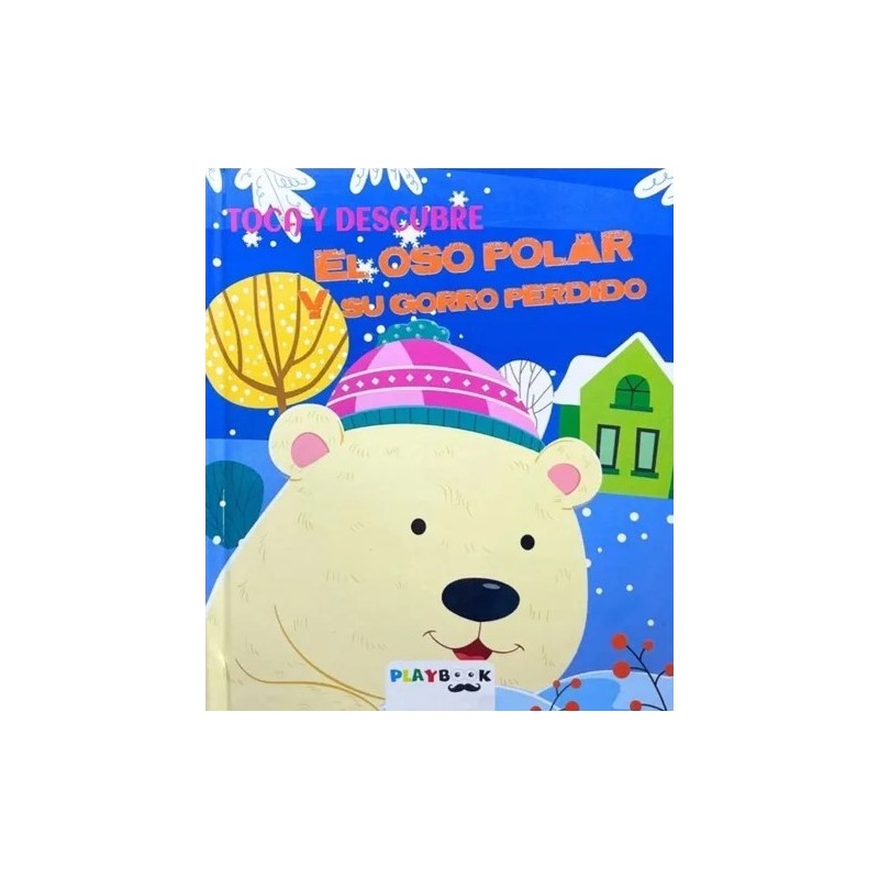 TOCA Y DESCUBRE EL OSO POLAR Y SU GORRO PERDIDO