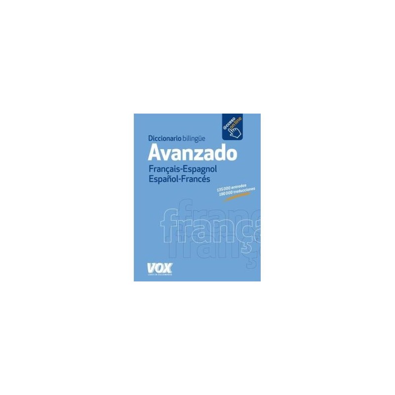 DIC. AVANZADO FRANCAIS-ESPAÑOL ESPAÑOL-FRANCES VOX